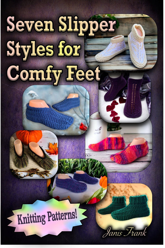 Knitting Patterns - Seven Slipper Styles  for Cozy Feet - Instant PDF Download - How to Knit Slippers - Knitting Tutorial - English Only
